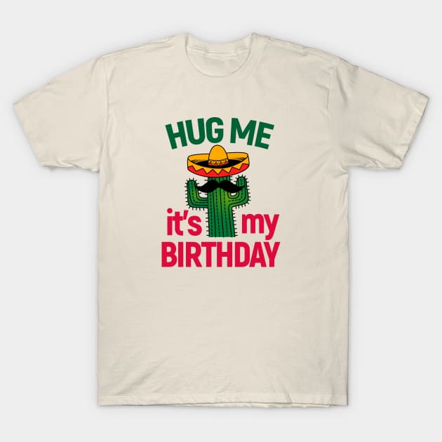 Cactus Lover Hug Me It's My Birthday T-Shirt by Print Cartel